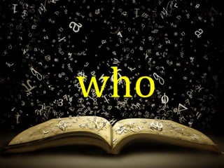 who
 