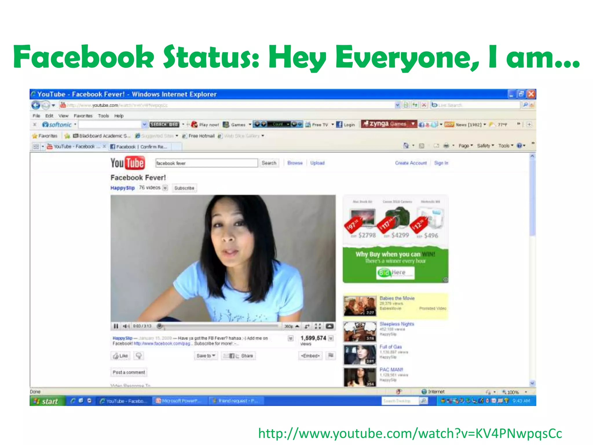 Facebook Status: Hey Everyone, I am…http://www.youtube.com/watch?v=KV4PNwpqsCc