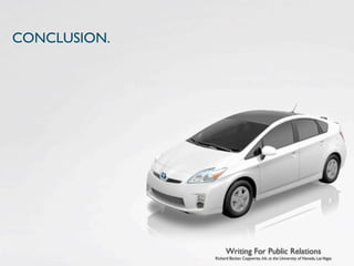 CONCLUSION.




                    Writing For Public Relations
              Richard Becker, Copywrite, Ink. at the University of Nevada, Las Vegas
 