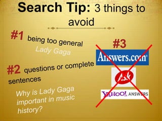 Search Tip: 3 things to
         avoid

                 #3
 