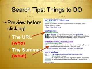 Search Tips: Things to DO

Preview before
 clicking!
 The URL
  (who)
 The Summary
  (what)
 