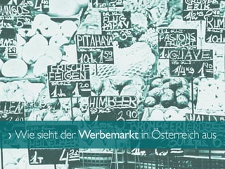 › Wie sieht der Werbemarkt in Österreich aus
 