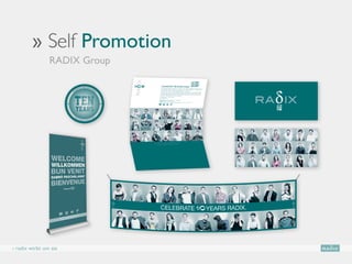 ›› Self Promotion
                RADIX Group




› radix wirbt um sie
 