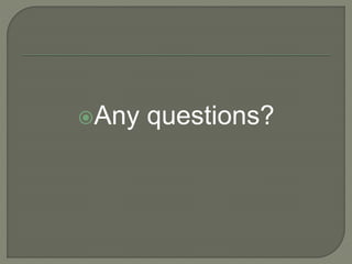 Any questions?
 