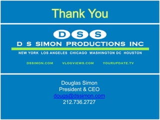 Douglas Simon
  President & CEO
dougs@dssimon.com
   212.736.2727
 