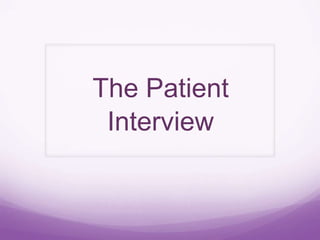 The Patient
 Interview
 