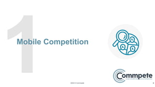 2022 © Commpete
Mobile Competition
4