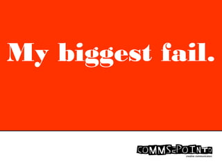 My biggest fail.
 