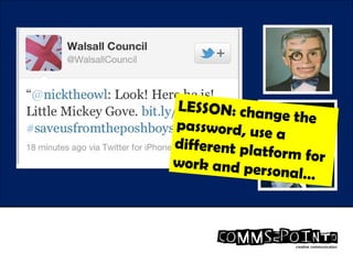 .
LESSON: change thepassword, use a
different platform forwork and personal…
 