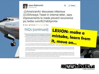 LESSON: make a
mistake, learn fromit, move on…
 
