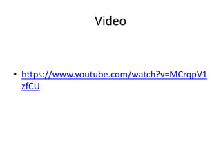 Video
• https://www.youtube.com/watch?v=MCrqpV1
zfCU
 