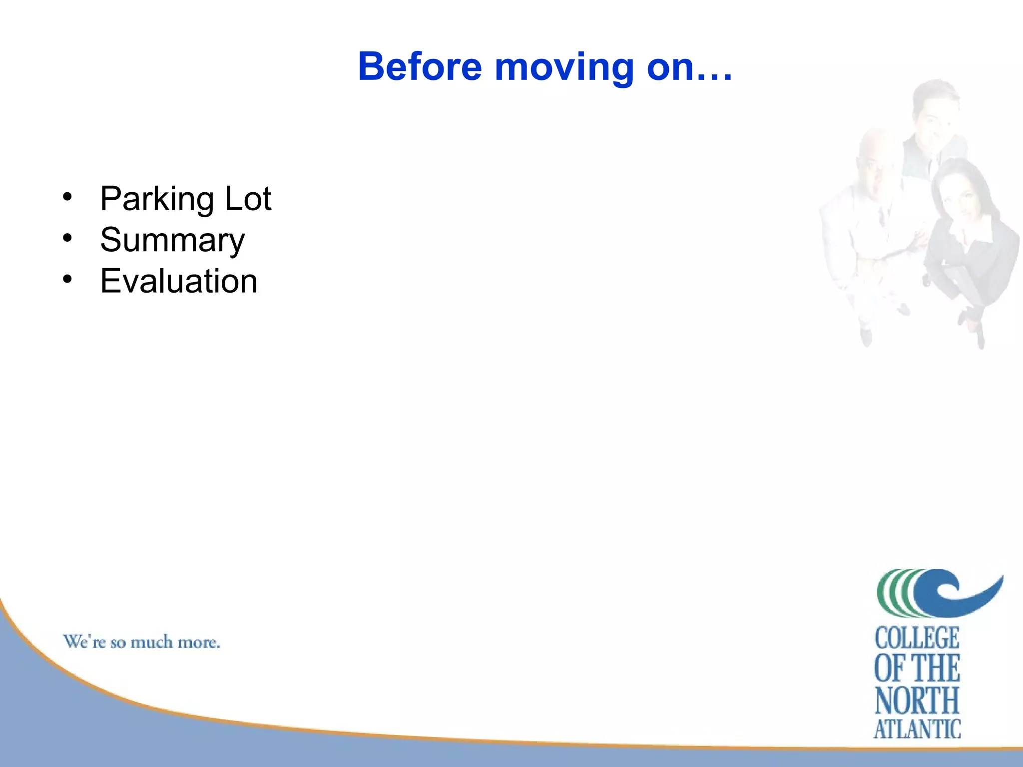 Before moving on… Parking Lot  Summary Evaluation  
