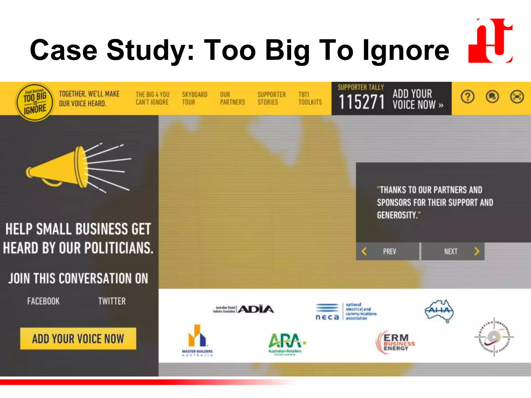 Case Study: Too Big To Ignore
• Aim: to make sure that small business gets
and stays on the political agenda
 