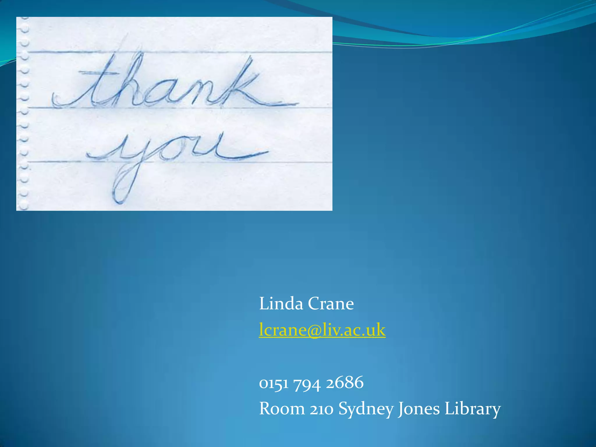 Linda Cranelcrane@liv.ac.uk0151 794 2686Room 210 Sydney Jones Library