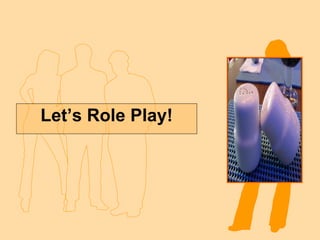 Let’s Role Play! 