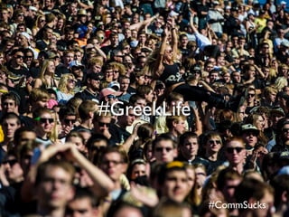 #CommSucks
#GreekLife
 