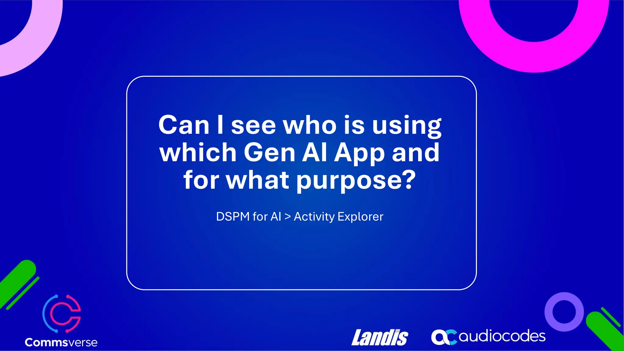 Can I see who is using which Gen AI App and for what purpose? DSPM for AI > Activity Explorer 