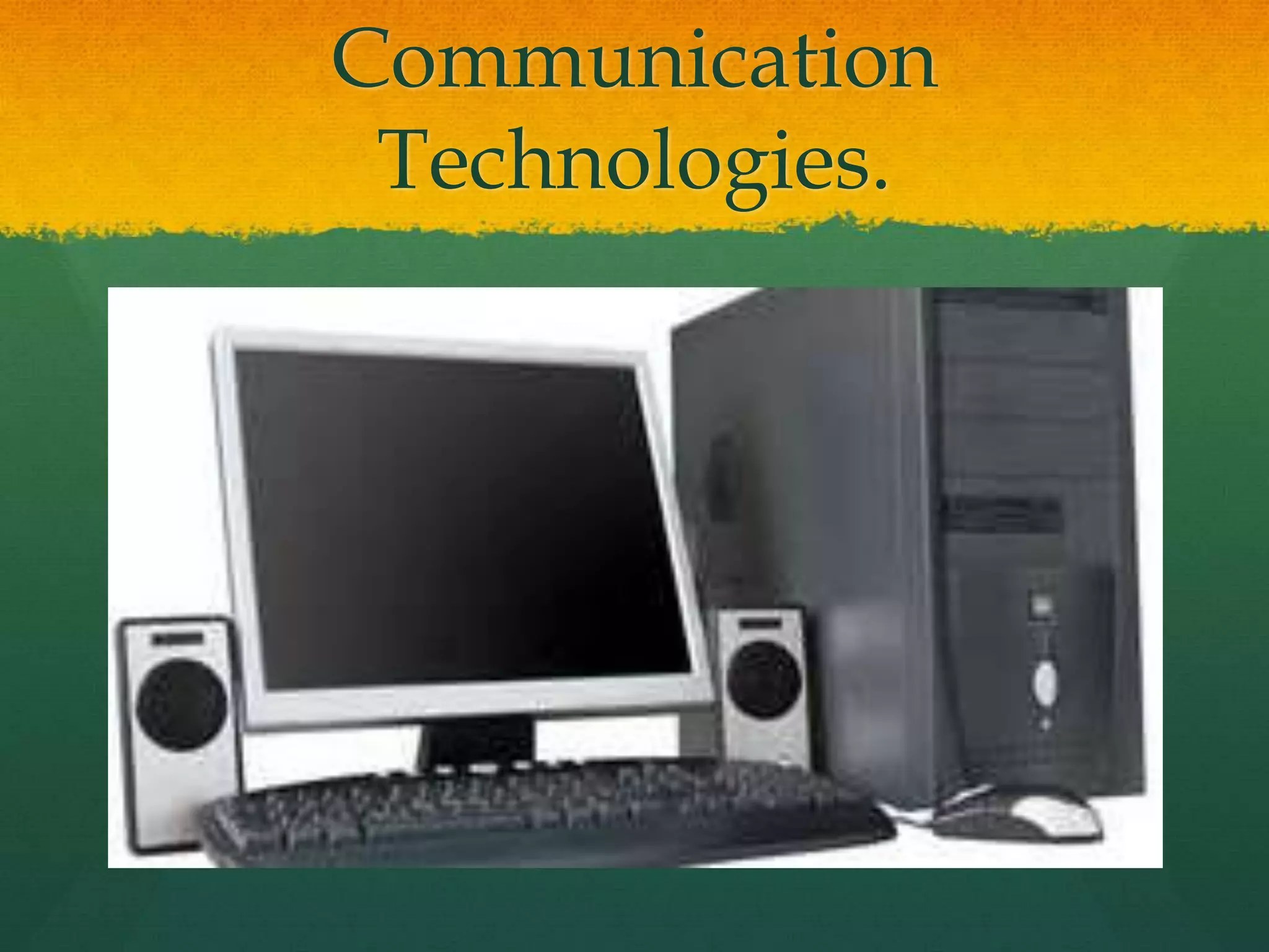 Communication
Technologies.
 