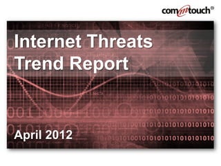 Internet Threats
Trend Report


April 2012
 