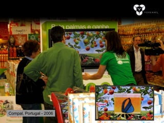 Comunicação Multissensorial:
Point of Sale | Merchandising
Os novos rumos das linguagens publicitárias




                                              Copyright © 2008 YDreams. All rights reserved.
Compal, Portugal - 2006
 