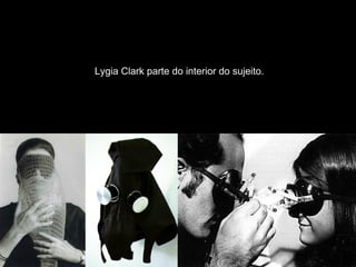Comunicação Multissensorial:
Os novos rumos das linguagens publicitárias




                             Lygia Clark parte do interior do sujeito.
 