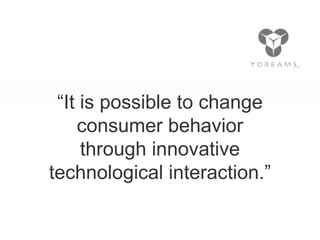Comunicação Multissensorial:
Os novos rumos das linguagens publicitárias




               “It is possible to change
                  consumer behavior
                   through innovative
              technological interaction.”
 