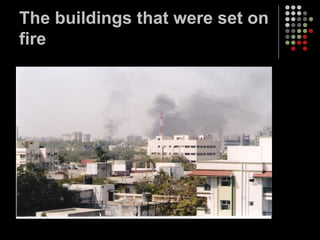 The buildings that were set on fire 