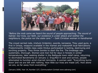 "Before the mob came we heard the sound of people approaching. The sound of
hatred. Our lives, our faith, our existence is...