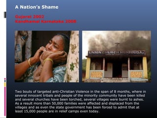 Two bouts of targeted anti-Christian Violence in the span of 8 months, where in
several innocent tribals and people of the...