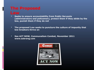 The Proposed
Law
 Seeks to ensure accountability from Public Servants
(administrators and policemen), protect them if the...