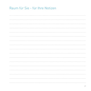 27
Raum für Sie - für Ihre Notizen
.................................................................................................................................................................................................
.................................................................................................................................................................................................
.................................................................................................................................................................................................
.................................................................................................................................................................................................
.................................................................................................................................................................................................
.................................................................................................................................................................................................
.................................................................................................................................................................................................
.................................................................................................................................................................................................
.................................................................................................................................................................................................
.................................................................................................................................................................................................
.................................................................................................................................................................................................
.................................................................................................................................................................................................
.................................................................................................................................................................................................
.................................................................................................................................................................................................
.................................................................................................................................................................................................
.................................................................................................................................................................................................
.................................................................................................................................................................................................
 