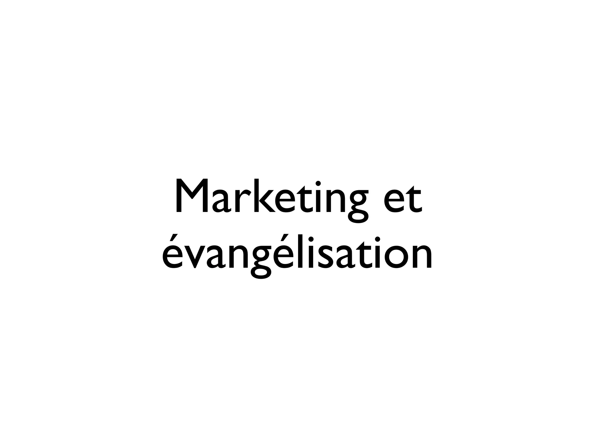 Marketing et
évangélisation

 