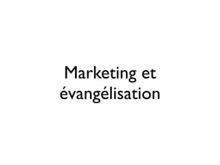 Marketing et
évangélisation

 