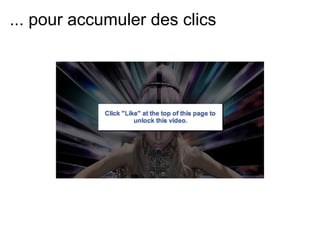 ... pour accumuler des clics
 