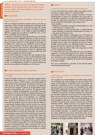 l’ a c t u a l i t é j u r i d i q u e
                            L’ATD13 a sélectionné pour vous des sujets de l’actualité                    ➜ Emploi
l’ o b s e r v at o i r e


                            juridique. Ils sont présentés dans cette rubrique de façon
                            concise. L’agence est à votre disposition pour des rensei-                 La loi portant création des emplois d’avenir a été publiée.
                            gnements plus précis.                                                      La loi du 26 octobre 2012 portant création des emplois d’avenir,
                                                                                                       est entrée en vigueur depuis le 1er novembre 2012.
                                                                                                       Les emplois d’avenir ont pour ambition d’améliorer l’insertion
                              ➜ Urbanisme                                                              professionnelle et l’accès à la qualification des jeunes peu ou
                                                                                                       pas qualifiés, confrontés à des difficultés particulières d’accès à
                            Lutte contre la spéculation immobilière : le PLU ne peut in-
                                                                                                       l’emploi. Ils s’adressent aux jeunes de 16 à 25 ans (jusqu’à 30
                            terdire le lotissement !
                                                                                                       pour les travailleurs handicapés), sans emploi et soit :
                            Alors que certaines juridictions avaient reconnu la faculté aux            • Sans diplôme ;
                            rédacteurs du POS d’interdire les lotissements et groupes d’habi-          • Titulaires d’un CAP/BEP en recherche d’emploi depuis au moins
                                                                                                                                    ,
                            tations dans certaines zones, notamment les zones NB souvent                  6 mois dans les 12 derniers mois ;
                            sujettes à des opérations de promotion immobilière de grande               • à titre exceptionnel, pour les jeunes à bac+3 résidant dans les
                            ampleur (CAA Versailles, 6 nov. 2008), le juge administratif a                zones prioritaires, en recherche d’emploi depuis au moins 12 	
                            affirmé le contraire dans un arrêt du 27 juillet (CE, sect., 27 juil.         mois dans les 18 derniers mois.
                            2012, n°342908, Franck Hoffmann).                                          Le Préfet de région établit en collaboration avec le Président du
                            La définition du lotissement avait été remaniée par une circulaire         Conseil régional, un schéma d’orientation régional qui précise les
                            de décembre dernier, englobant désormais la simple division en             filières et secteurs d’activité prioritaires, mais tous les employeurs
                            deux d’un terrain (art. L.442-1 du Code de l’urbanisme). Le lotis-         du secteur non-marchand ont la possibilité de proposer des offres
                            sement n’est plus seulement la chasse gardée des promoteurs, il            d’emplois d’avenir, même s’ils n’appartiennent pas à un secteur
                            est également le moyen pour les propriétaires privés de recourir           identifié comme prioritaire. Les collectivités locales et leurs grou-
                            à des actes de disposition. Dès lors, le juge a estimé que l’inter-        pements peuvent ainsi proposer des emplois d’avenir.
                            diction de diviser en vue de construire, portait atteinte au droit du      Proposé en priorité sur 35h en CDI, il est uniquement en CDD
                            propriétaire à disposer librement de son bien. En rattachant ainsi         pour les collectivités territoriales.
                            le droit de lotir au droit de propriété, ce dernier a établi que seule     Le contrat conclu pour une durée initiale de 3 ans (ou exception-
                            la loi était susceptible d’en fixer les limites.                           nellement 1 an renouvelable jusqu’à 3 ans), permet une aide de
                            Le document d’urbanisme ne pourra donc plus interdire les lotis-           l’état à hauteur de 75% du SMIC pour les employeurs du secteur
                            sements de manière générale, à moins d’y être habilité par la loi.         non marchand qui peut à titre dérogatoire être autorisée jusqu’à
                            à noter tout de même que l’administration n’a pas pour autant              5 ans. Les employeurs bénéficient de surcroît d’une exonération
                            l’obligation d’autoriser tous les projets de division qui lui sont         de certaines charges.
                            soumis : les caractéristiques propres d’un projet de lotissement
                            peuvent encore justifier son interdiction au cas par cas.                  Pour plus d’informations consultez le site Internet dédié,
                                                                                                       www.lesemploisdavenir.gouv.fr


                              ➜ Fonctionnement              institutionnel
                                                                                                         ➜ éducation
                            Représentation des élus minoritaires au sein des commissions
                            municipales                                                                Trois circulaires consacrées à la scolarisation des enfants itiné-
                                                                                                       rants ou étrangers
                            Au sein de chaque commune, des commissions peuvent être fa-
                            cultativement mises en place (art. L. 2121-22 du CGCT). Dans les           Trois circulaires de la ministre déléguée à la réussite scolaire relatives
                            communes de moins de 3500 habitants, l’assemblée délibérante               à la scolarisation des enfants étrangers ou issus de familles itiné-
                            organise librement les commissions consultatives. En revanche pour         rantes, ont été publiées le 12 septembre 2012. Ces circulaires rap-
                            celles de plus de 3500 habitants, la composition des différentes           pellent que la scolarisation de tous les enfants est obligatoire, quel
                            commissions doit respecter le principe de la représentation propor-        que soit le mode de vie des parents, leur nationalité ou leur statut
                            tionnelle. Le Conseil d’état, dans un arrêt du 26 septembre 2012,          administratif. S’agissant de la circulaire relative à la scolarisation des
                            a précisé les modalités de représentation des conseillers municipaux       enfants allophones (NORM : MENE1234231C), celle-ci précise que
                            d’opposition au sein des commissions municipales permanentes met-          « l’obligation d’accueil dans les écoles s’applique de la même façon
                            tant ainsi fin à la jurisprudence divergente des Cours administratives     pour les élèves allophones arrivants que pour les autres élèves ».
                            d’appel (CE, 26 sept. 2012, Cne de Martigues, req. n°345568).              Même s’ils ne maîtrisent pas la langue française, ces enfants doivent
                            Ainsi, il a précisé que dans les communes de plus de 3500 habi-            être inscrits dans la classe de leur âge mais peuvent passer par une
                            tants, l’expression du pluralisme des élus au sein de l’assemblée          unité pédagogique spécifique. La deuxième circulaire définit les
                            communale est garantie, d’une part, pour les CAO par l’élection à          conditions d’accueil dans les écoles des enfants issus de familles
                            la représentation proportionnelle au plus fort reste des cinq membres      itinérantes (NORM : MENE1234232C). Il est rappelé notamment
                            appelés à y siéger aux côtés du Maire. Et, d’autre part, pour les autres   qu’à « l’école primaire, l’inscription scolaire relève de la responsabi-
                            commissions municipales par la représentation proportionnelle des          lité du maire. Même si la famille, lors de la démarche d’inscription ne
                            différentes tendances du conseil municipal, telles qu’elles existent à     peut pas présenter les documents nécessaires, l’élève doit bénéficier
                            la date de formation de chacune des commissions, sous réserve que          d’une inscription provisoire ». La dernière circulaire redéfinit le rôle
                            chaque tendance, quel que soit le nombre des élus qui la composent,        des centres académiques qui sont les interlocuteurs directs des ac-
                            ait la possibilité d’y être représentée. Le Conseil d’état indique ainsi   teurs de terrain sur les questions liées à la scolarisation des enfants
                            que le conseil municipal, lorsqu’il forme de telles commissions dont       allophones nouvellement arrivés et des enfants issus de familles
                            il détermine librement le nombre, doit rechercher « une pondération        itinérantes et de voyageurs (NORM : MENE1234234C).
                            qui reflète la composition de l’assemblée municipale et qui assure à
                            chacune des tendances représentées en son sein la possibilité d’avoir
                            au moins un représentant dans chaque commission, sans que les
                            différentes tendances ne bénéficient nécessairement d’un nombre
                            de représentants strictement proportionnel au nombre de conseillers
                            municipaux qui les composent ».

                      Commune info N°39 - décembre 2012
 