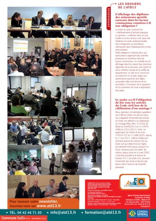 l es d o s s ie r s
                                                                                                                            d e l’ atd 1 3




                                                                                                     Expériences
                                                                                                                      L’affichage des diplômes
                                                                                                                      des animateurs sportifs
                                                                                                                      exerçant dans les locaux
                                                                                                                      communaux constitue-t-il
                                                                                                                      une obligation ?
                                                                                                                      Le Code du sport contraint les
                                                                                                                      « établissements d’activité physique
                                                                                                                      ou sportive » à afficher dans un lieu
                                                                                                                      visible et connu de tous une copie des
                                                                                                                      diplômes et cartes professionnelles
                                                                                                                      des enseignants ou animateurs
                                                                                                                      intervenant dans l’établissement contre
                                                                                                                      rémunération.
                                                                                                                      Cette obligation s’impose donc aux
                                                                                                                      associations organisant des activités
                                                                                                                      physiques ou sportives dans les
                                                                                                                      locaux communaux. Le contrôle de cet
                                                                                                                      affichage étant du ressort des directions
                                                                                                                      régionales de la jeunesse, des sports et
                                                                                                                      de la cohésion sociale et du préfet de
                                                                                                                      département. Le rôle de la commune
                                                                                                                      se restreint à un simple rappel aux
                                                                                                                      associations sportives des règles
                                                                                                                      auxquelles elles sont tenues de se
                                                                                                                      soumettre, à l’occasion de la signature
                                                                                                                      de la convention de mise à disposition
                                                                                                                      des salles.



                                                                                                                      Le maire a-t-il l’obligation
                                                                                                                      de lire tous les articles
                                                                                                                      du Code civil lors de la
                                                                                                                      célébration d’un mariage ?
                                                                                                                      Deux réponses ministérielles rappellent
                                                                                                                      que l’officier d’état civil doit lire dans
                                                                                                                      son intégralité l’ensemble des articles
                                                                                                                      du Code civil afférant à la célébration
                                                                                                                      du mariage (Rép. Min. n°21933 JO
                                                                                                                      Sénat du 03/05/2012 et n°117679
                                                                                                                      JOAN du 22/11/2011). Ainsi, en
                                                                                                                      application de l’article 8 de la loi
                                                                                                                      n°2010-737 du 1er juillet 2010, depuis
                                                                                                                      le 1er mai 2011, l’officier d’état-civil
                                                                                                                      doit faire lecture de l’article 220 du
                                                                                                                      Code civil qui détermine les règles
                                                                                                                      de solidarité entre époux lorsque l’un
                                                                                                                      d’eux contracte seul une dette. De
                                                                                                                      même, depuis la loi du 4 mars 2002,
                                                                                                                      il doit être procédé à la lecture de
                                                                                                                      l’article 371-1 du Code civil, donnant
                                                                                                                      l’ensemble des droits et devoirs des
                                                                                                                      époux dans l’exercice de l’autorité
                                                                                                                      parentale.




                                                             COMMUNE INFO, Lettre d’information de l’Agence 
                                                             Technique Départementale des Bouches-du-Rhône.
                                                             Parution Bimestrielle - N°39 de décembre 2012
                                                             Dépôt légal : MAR-06-2-015192, le 17 juin 2005
                                                             ISSN n°1959-7479
                                                             Directeur de la publication : Jacky GERARD, Président
                                                             Co-directeur de la publication :
                                                             Olivier GASSEND, Directeur de l’ATD13
                                                             Responsable de la rédaction : Clarie DURET                                     Agence Technique Départementale
                                                             Rédaction : Olivier GASSEND, Anne Cros, Mireille Arnaud, Clarie DURET,
                                                             Claire Borg                                                                               des Bouches-du-Rhône
                                                                                                                                        Technoparc du Griffon - Bâtiment 12A
      Pour recevoir notre newsletter,
                                                             Photos : ATD13+ACCM, Révélations P22 © Groupe F - Thiery NAVA 2
                                                             Conception et réalisation : sur le pont ! communication                    511 route de la Seds - 13127 Vitrolles
                                                             Impression : Agence Technique Départementale des Bouches-du-Rhône
                                                                                                                                      Tél. 04 42 46 71 20 - Fax 04 42 46 71 29
      inscrivez-vous sur www.atd13.fr
                                                             Technoparc du griffon - 511 route de la Seds - 13127 Vitrolles
                                                                                                                                                                info@atd13.fr


   z tél. 04 42 46 71 20            z   info@atd13.fr   z   formation@atd13.fr
Commune info N°39 - décembre 2012
 