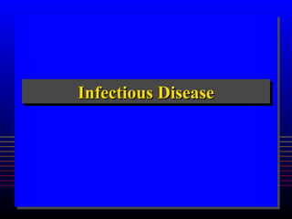 Infectious Disease
Infectious Disease
 
