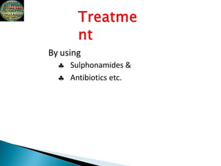 By using


Sulphonamides &
Antibiotics etc.
 