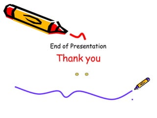 Thank you
End of Presentation
 