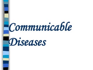 Communicable
Diseases
 
