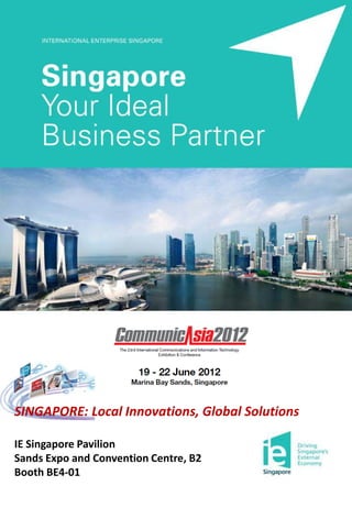 SINGAPORE: Local Innovations, Global Solutions

IE Singapore Pavilion
Sands Expo and Convention Centre, B2
Booth BE4-01
 