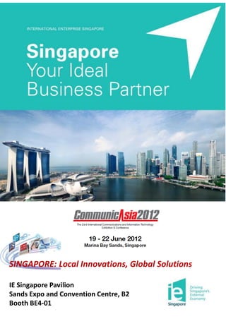 SINGAPORE: Local Innovations, Global Solutions

IE Singapore Pavilion
Sands Expo and Convention Centre, B2
Booth BE4-01
 