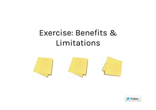 Exercise: Benefits &
Limitations
 