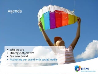 Who we are Strategic objectives Our new brand Activating our brand with social media Agenda 