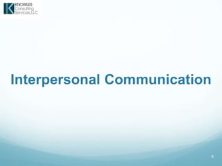 8
Interpersonal Communication
 