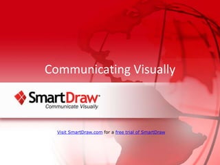 Communicating Visually Visit SmartDraw.com for a free trial of SmartDraw 