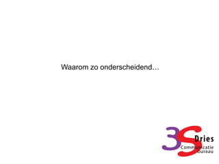 Waarom zo onderscheidend…
 