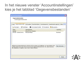 In het nieuwe venster ‘Accountinstellingen’
kies je het tabblad ‘Gegevensbestanden’
 