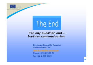 Directorate-General for Research
Communication Unit
research-eu@ec.europa.eu
Phone +32-2-295 99 71
Fax +32-2-295 82 20
   ...