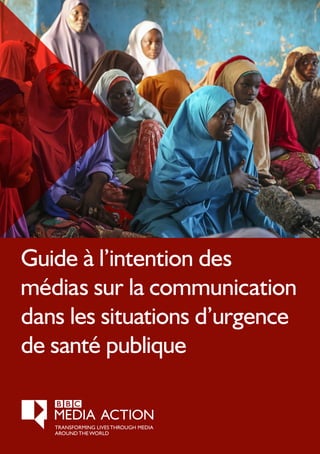 SECTIONNAMEHERE
Guide à l’intention des
médias sur la communication
dans les situations d’urgence
de santé publique
 